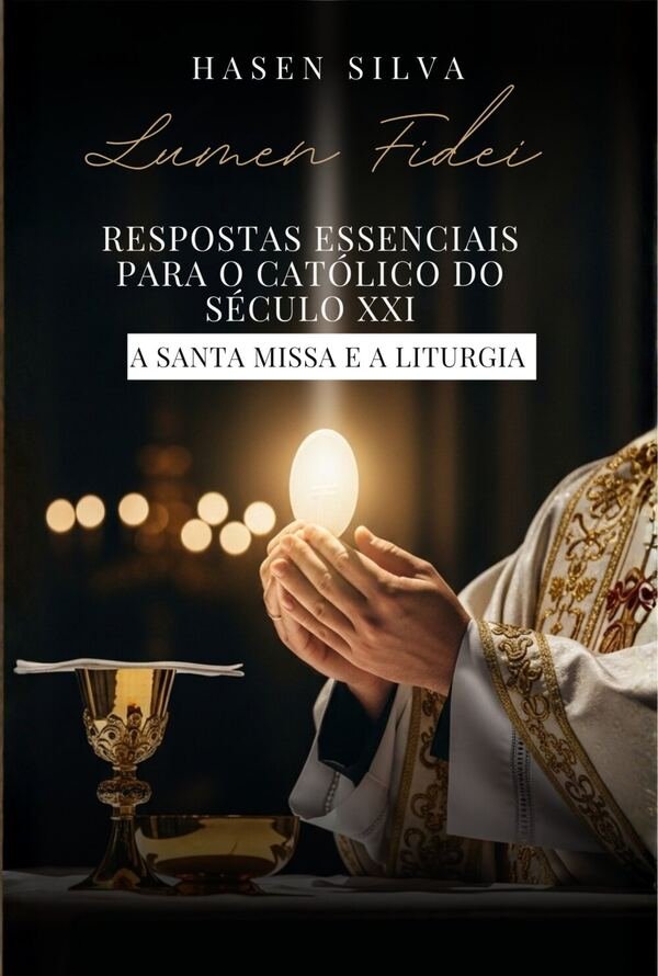 Capa do e-book Lumen Fidei: A Santa Missa e a Liturgia, de Hasen Silva