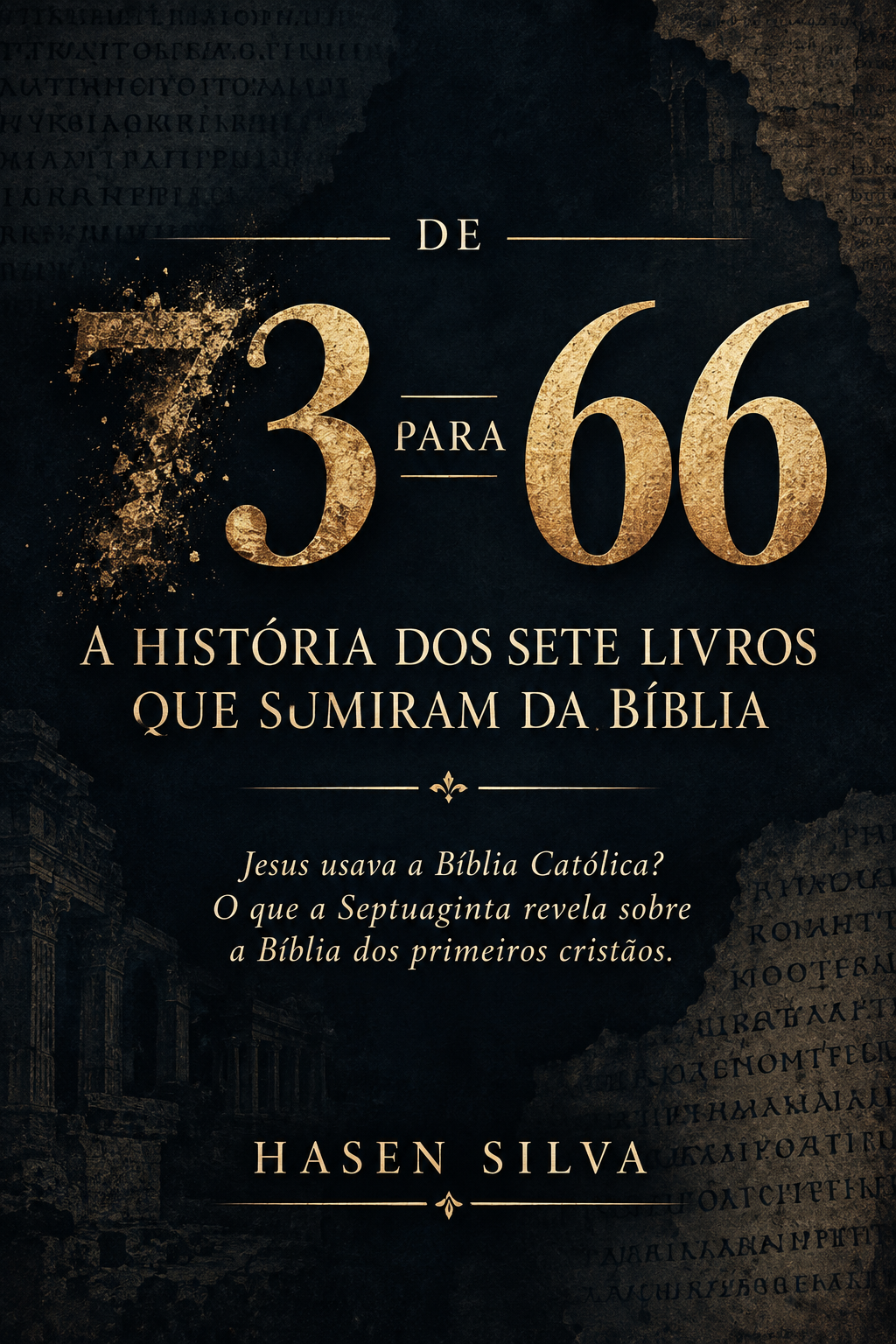Capa do livro De 3 para 66: A História dos Sete Livros que Sumiram da Bíblia, de Hasen Silva